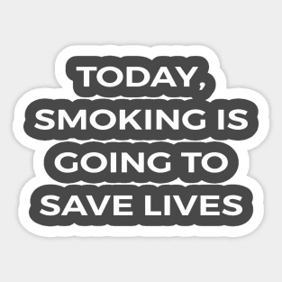 Today, smoking is going to save lives - THE OFFICE Sticker